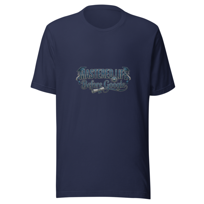 Mastered Life Before Google - tshirt