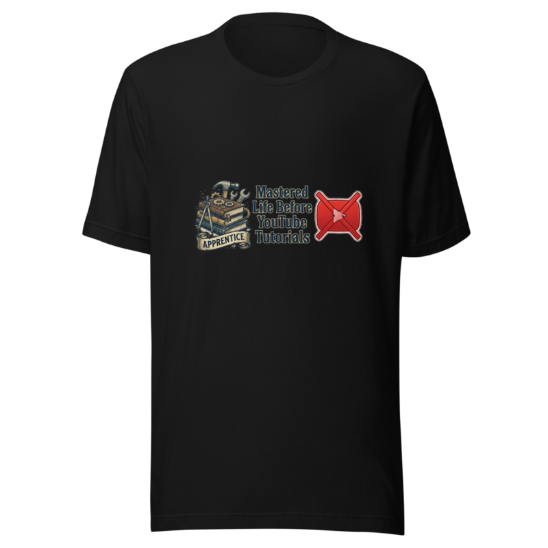 Mastered Life Before YouTube Tutorials - tshirt
