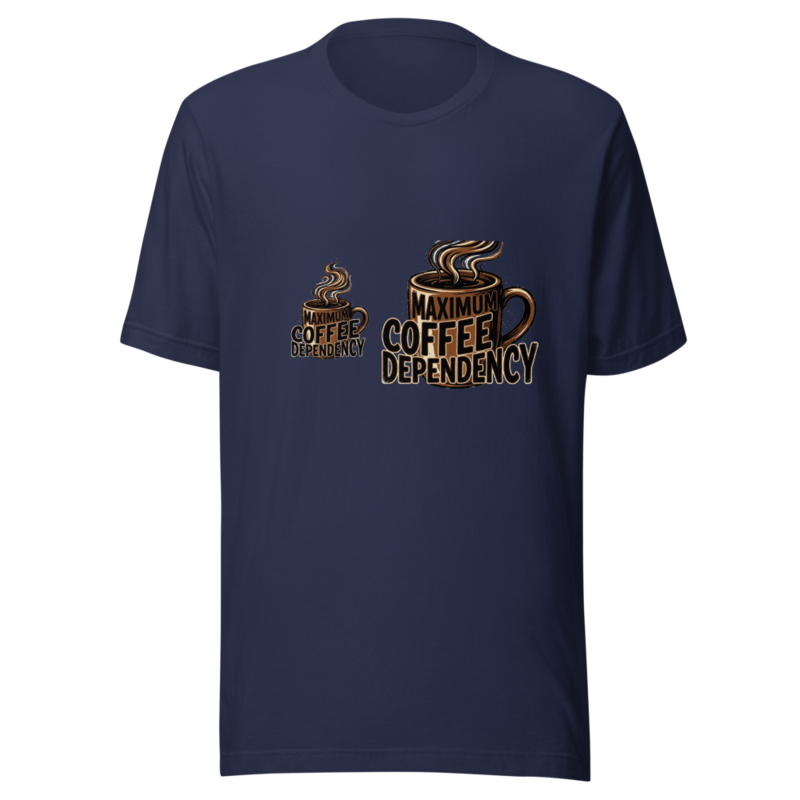 Maximum Coffee Dependency - tshirt