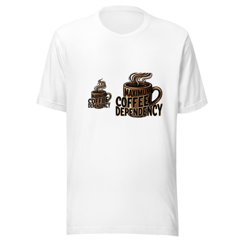 Maximum Coffee Dependency - tshirt