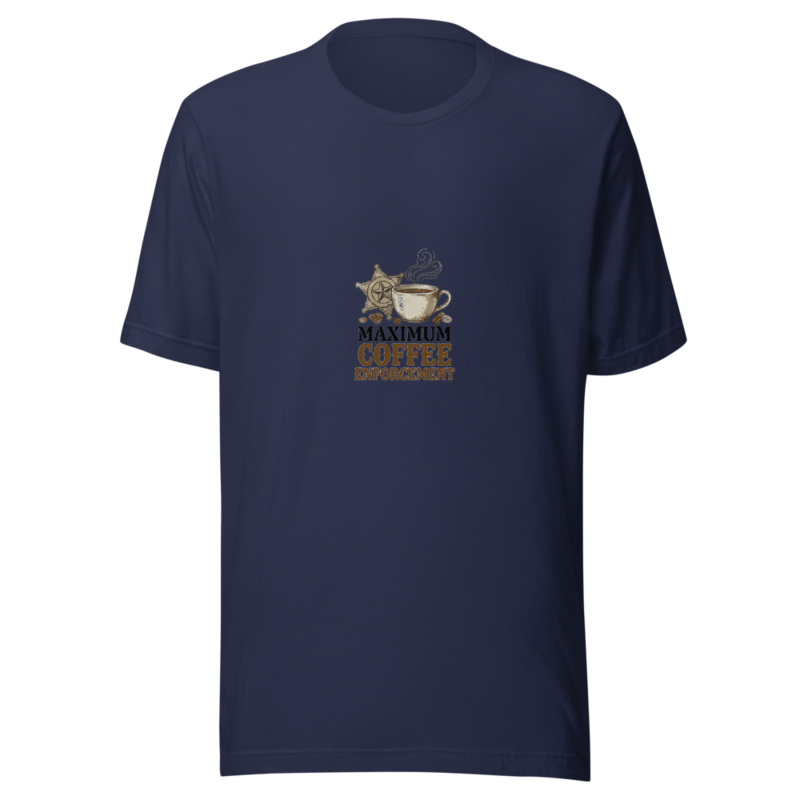 Maximum Coffee Enforcement - tshirt