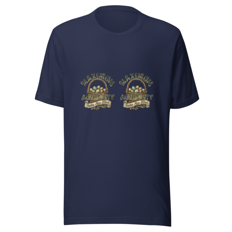 Maximum Easter Egg Hunt Authority - tshirt