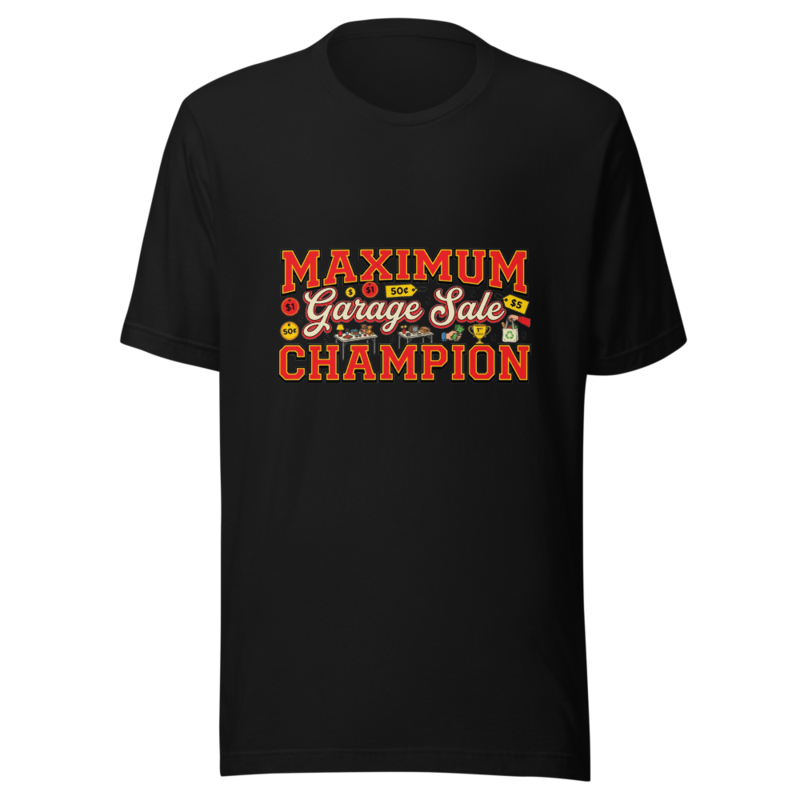 Maximum Garage Sale Champion - tshirt