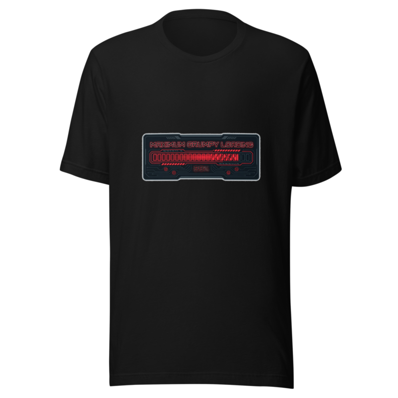 Maximum Grumpy Loading - tshirt
