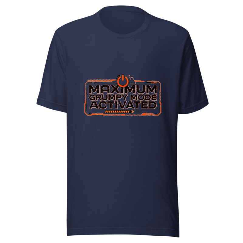 Maximum Grumpy Mode Activated - tshirt