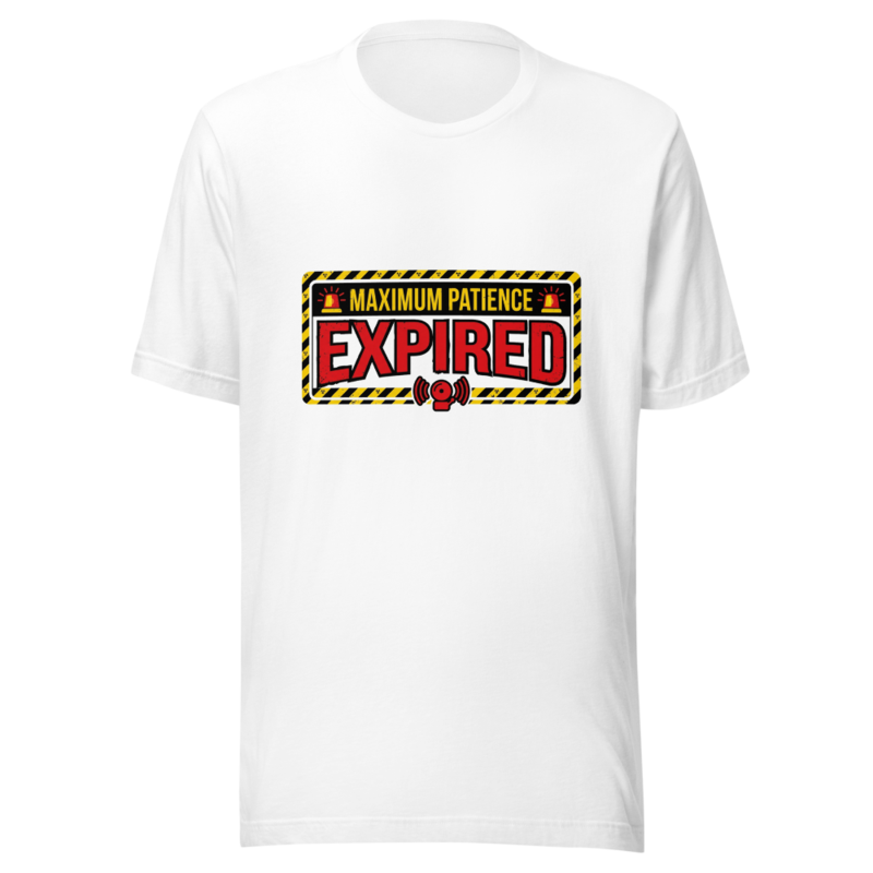 Maximum Patience Expired - tshirt