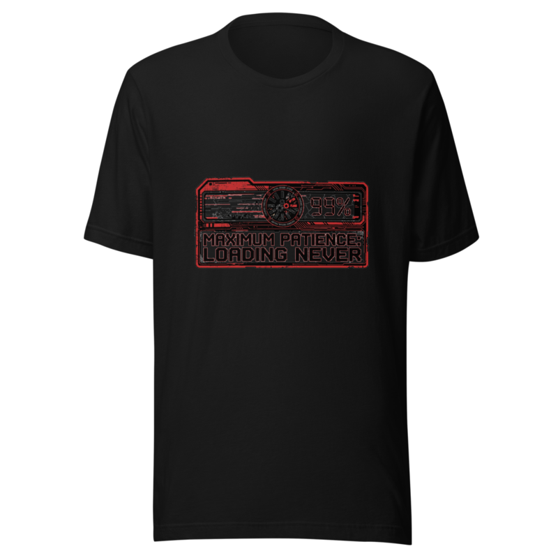 Maximum Patience: Loading Never - tshirt