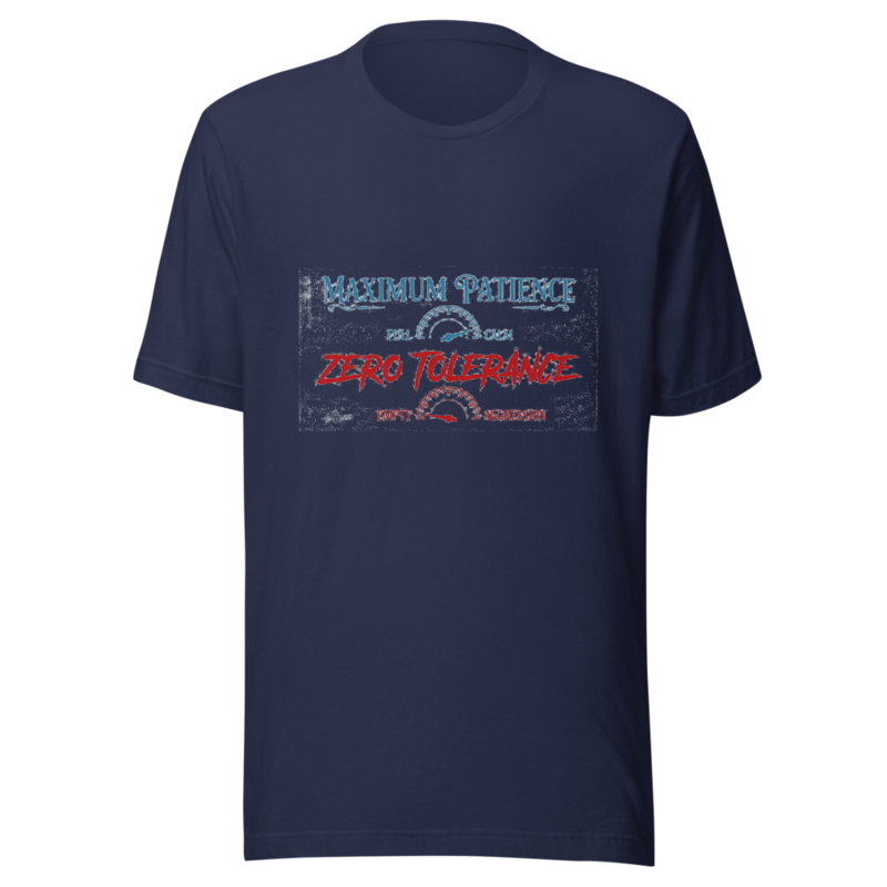 Maximum Patience, Zero Tolerance - tshirt
