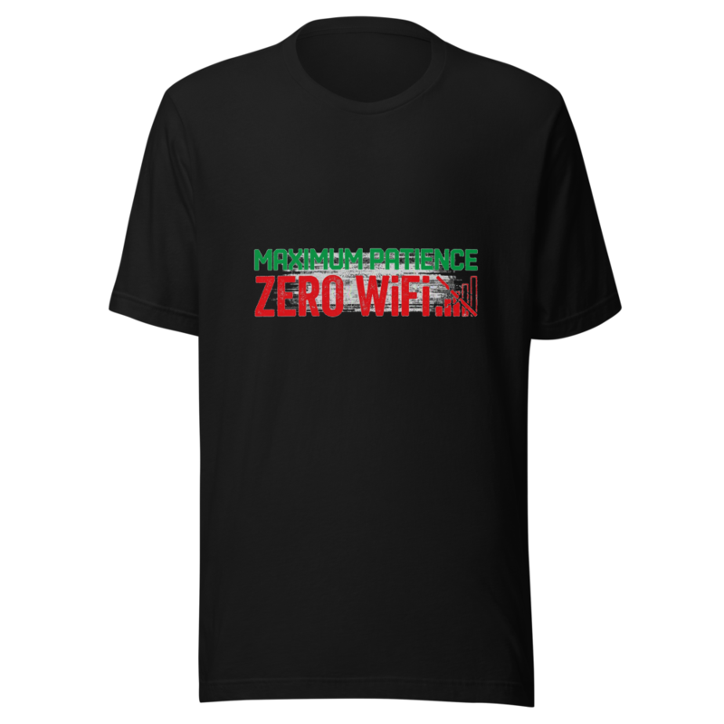Maximum Patience, Zero WiFi - tshirt