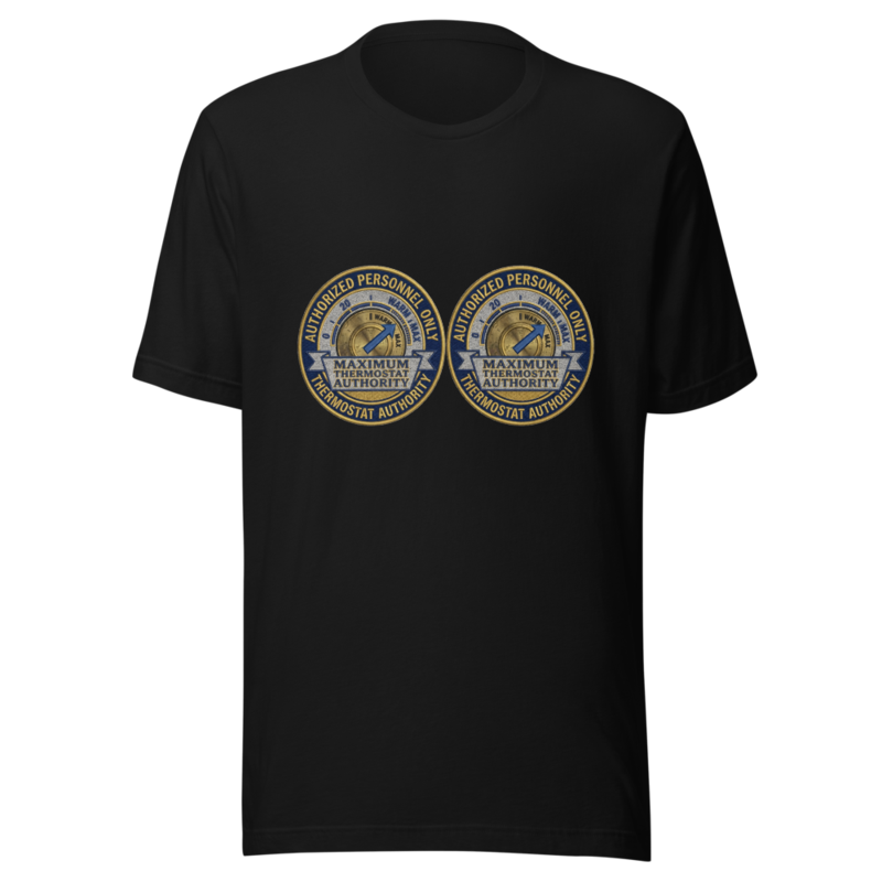 Maximum Thermostat Authority - tshirt