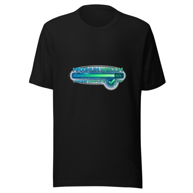 Maximum Wisdom Loading Complete - tshirt