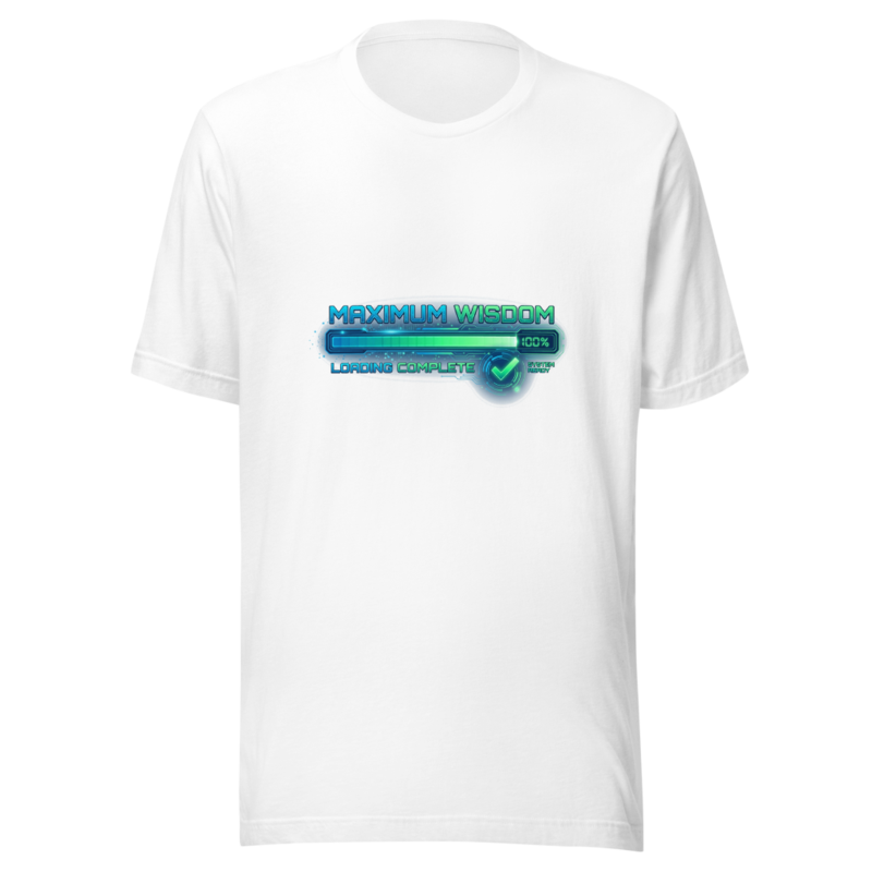 Maximum Wisdom Loading Complete - tshirt