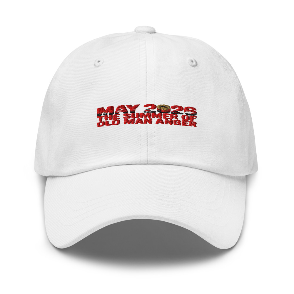 MAY 2026: THE SUMMER OF OLD MAN ANGER - hat