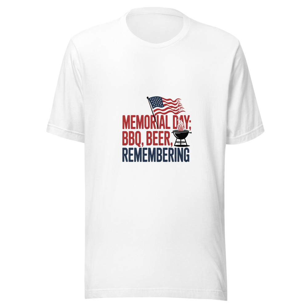 Memorial Day: BBQ, Beer, and Remembering - tshirt