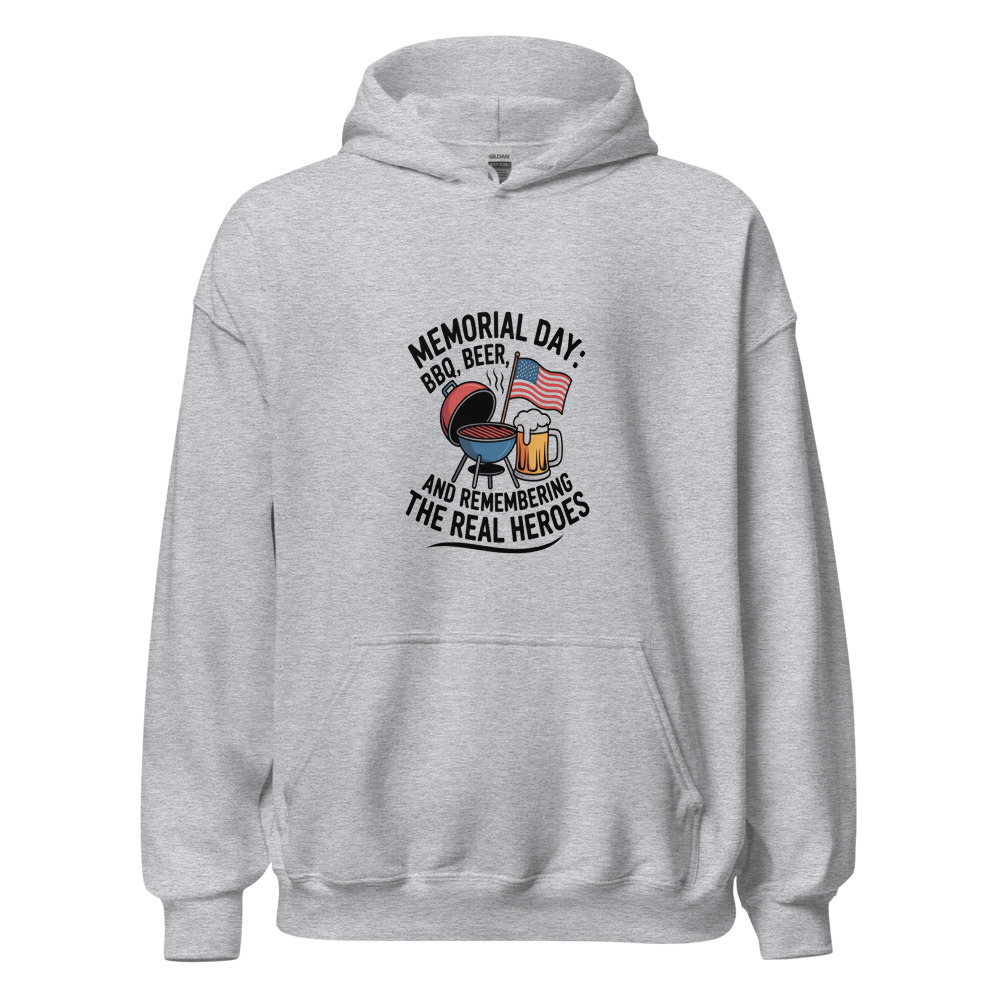 Memorial Day: BBQ, Beer, and Remembering the Real Heroes - hoodie