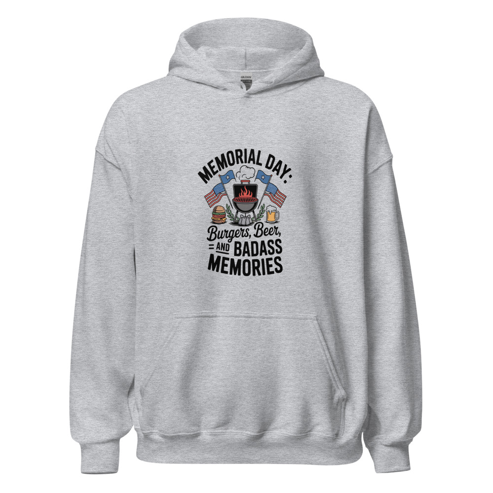 MEMORIAL DAY: BURGERS, BEER, AND BADASS MEMORIES - hoodie