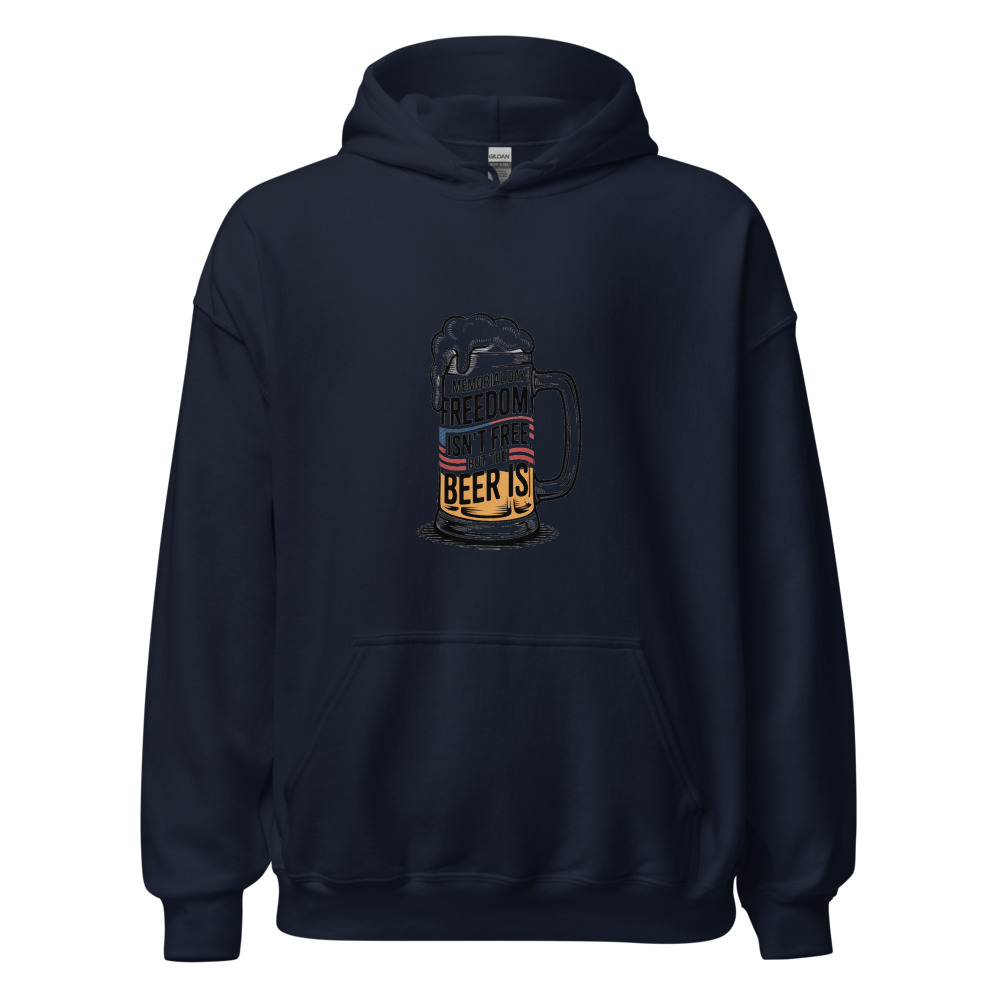 Memorial Day: Freedom Isn't Free, But the Beer Is - hoodie