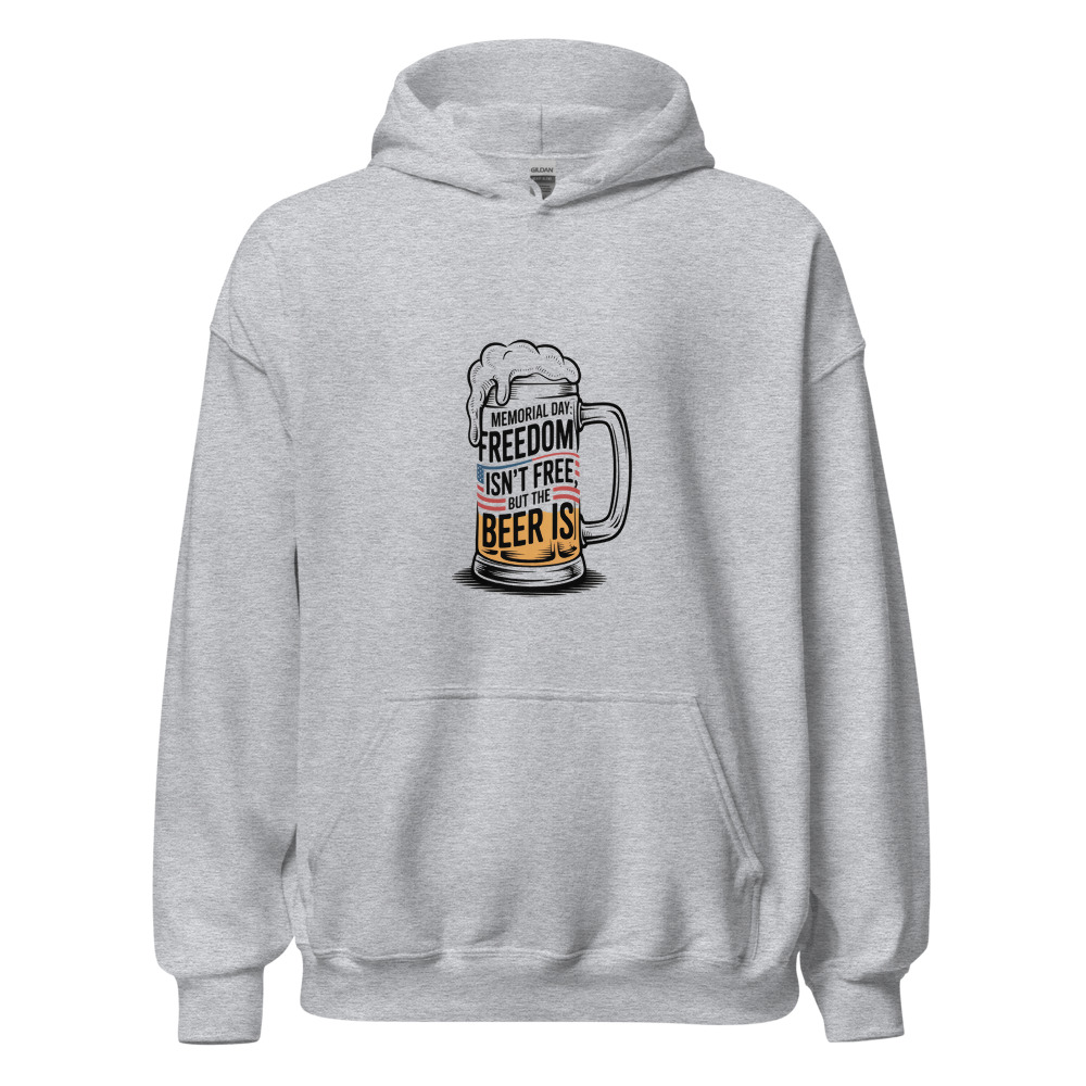 Memorial Day: Freedom Isn't Free, But the Beer Is - hoodie