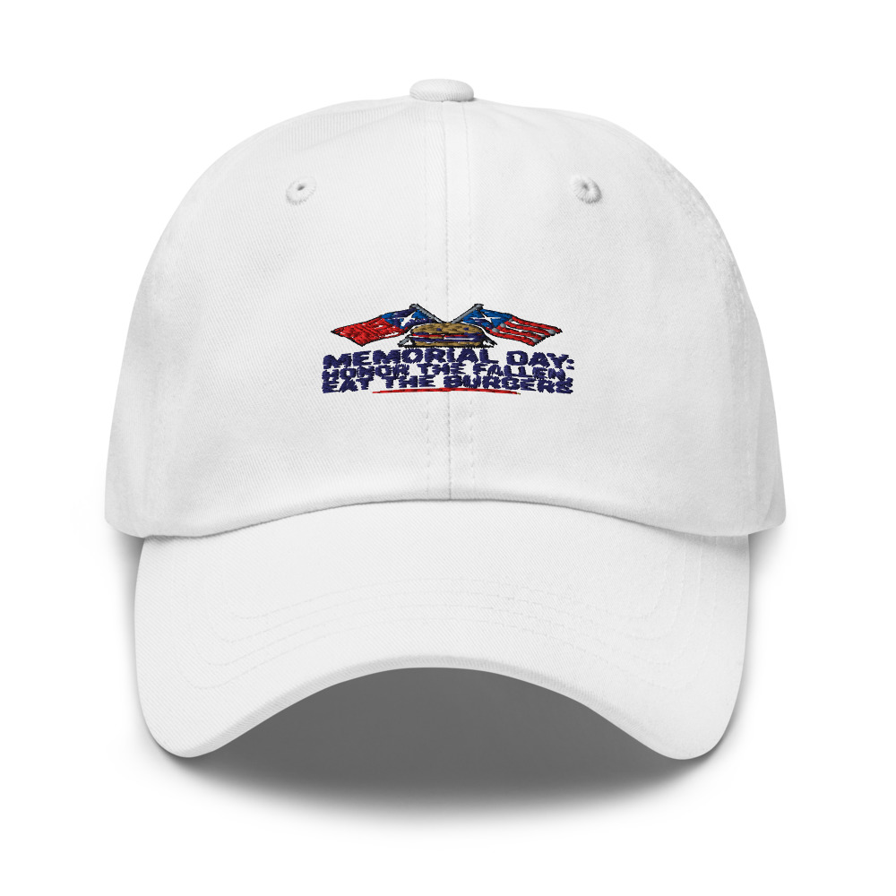 MEMORIAL DAY: HONOR THE FALLEN, EAT THE BURGERS - hat
