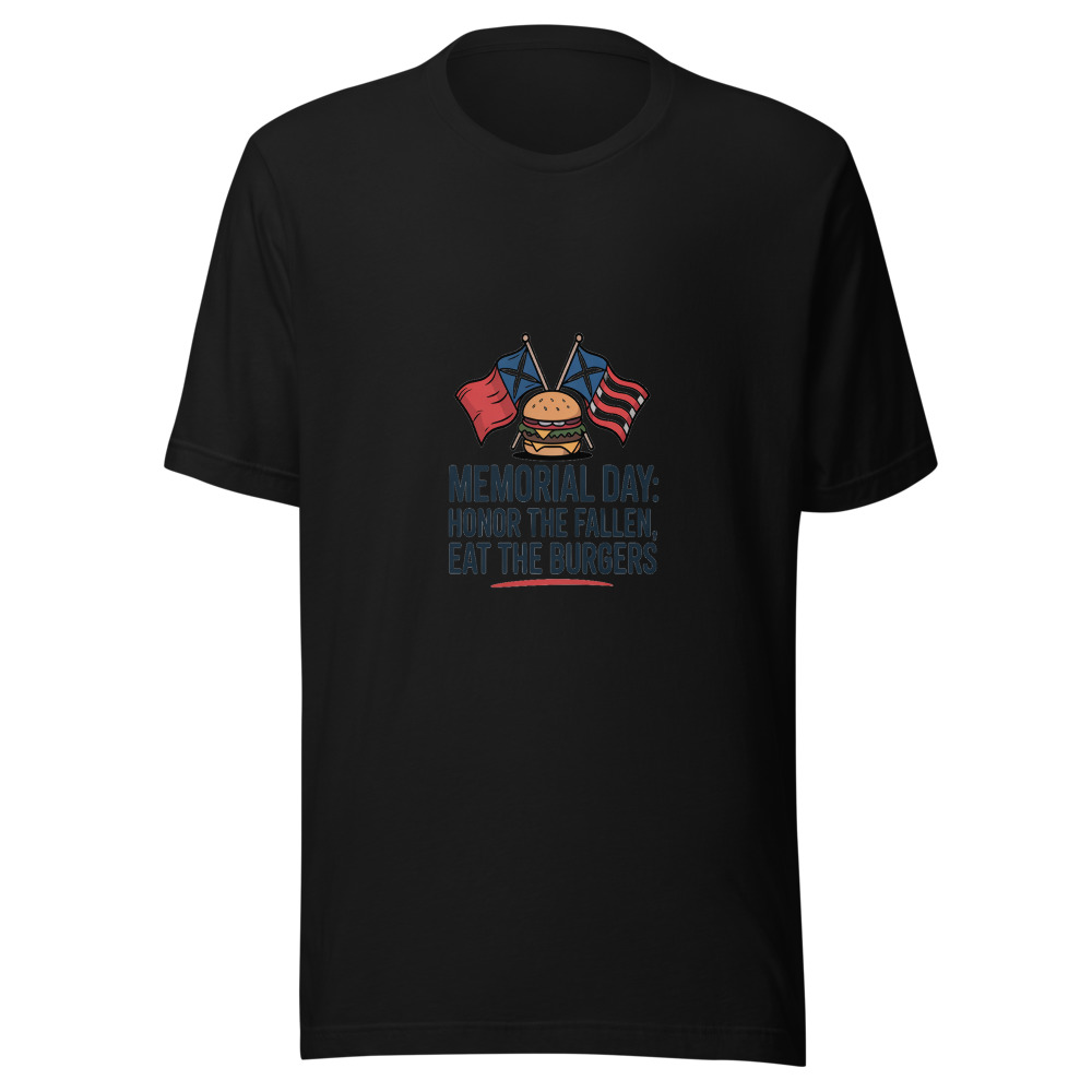 MEMORIAL DAY: HONOR THE FALLEN, EAT THE BURGERS - tshirt