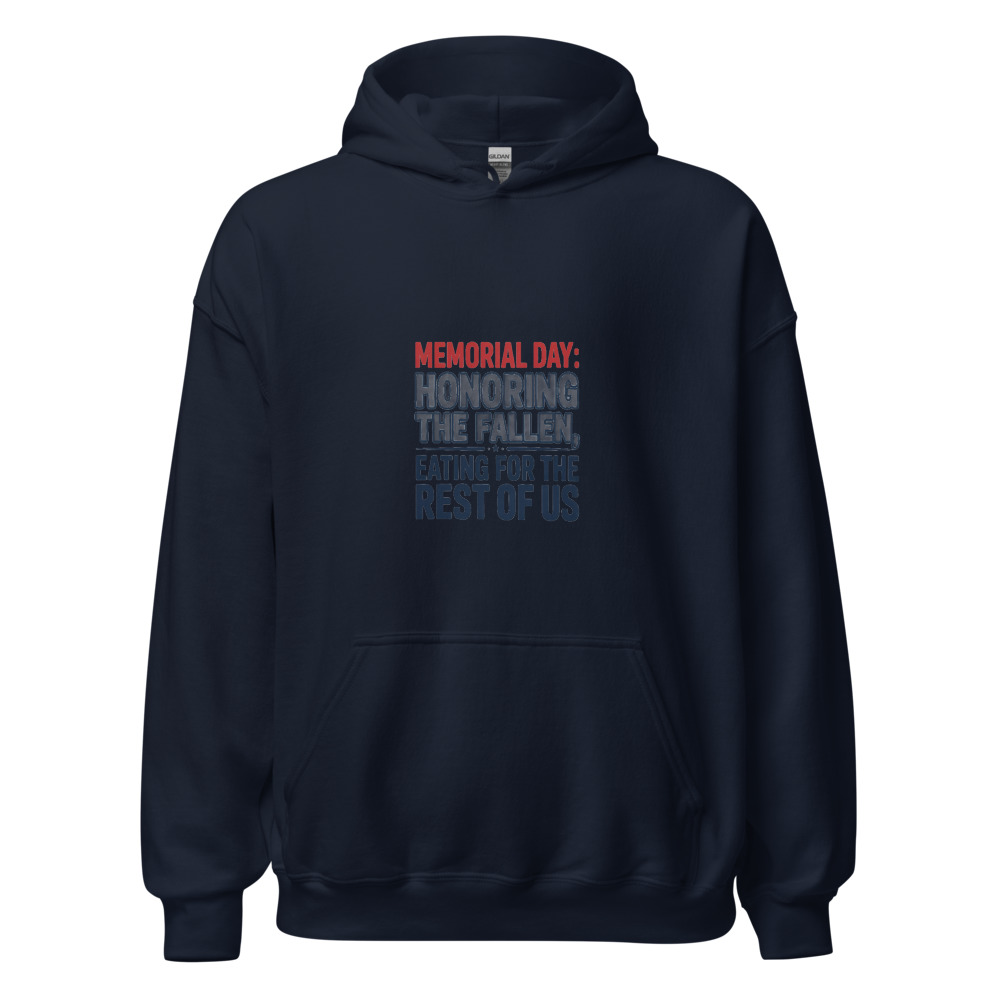 Memorial Day: Honoring the Fallen, Eating for the Rest of Us - hoodie