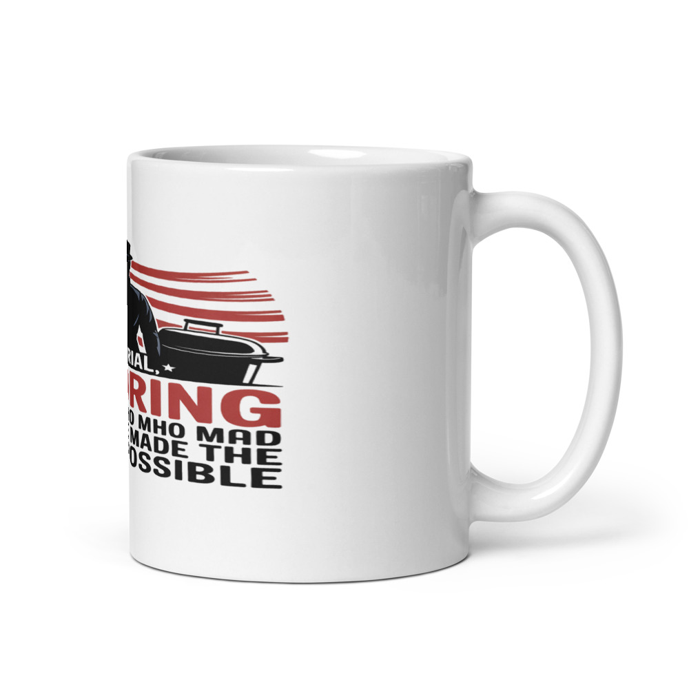 MEMORIAL DAY: HONORING THE ONES WHO MADE THE BBQ POSSIBLE - mug
