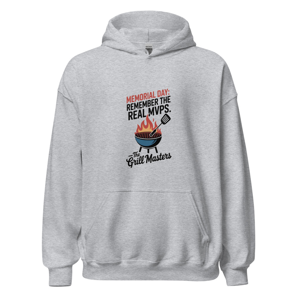 Memorial Day: Remember the Real MVPs — the Grill Masters - hoodie