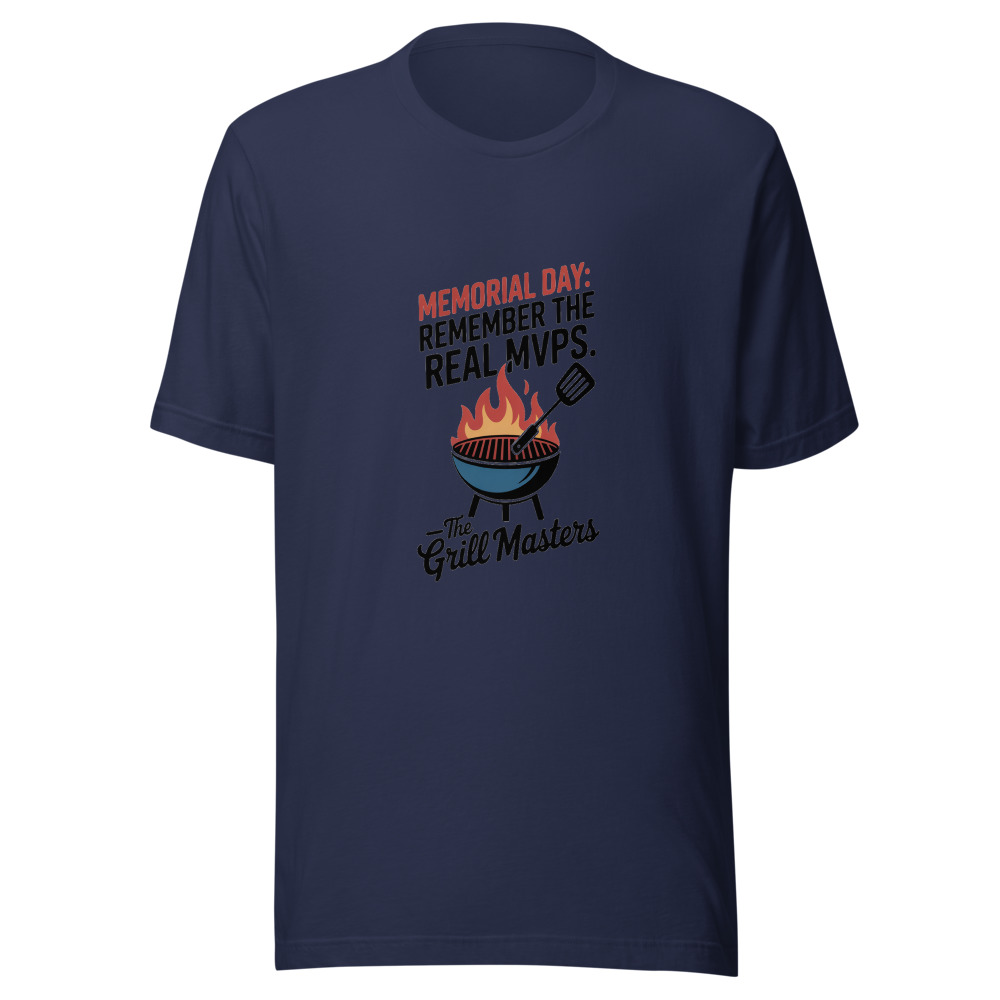 Memorial Day: Remember the Real MVPs — the Grill Masters - tshirt