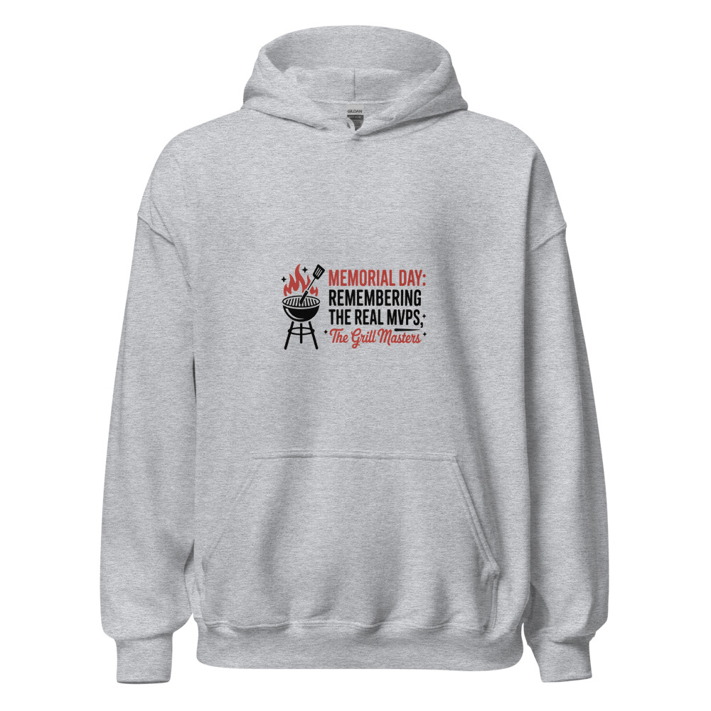 Memorial Day: Remembering the Real MVPs — the Grill Masters - hoodie