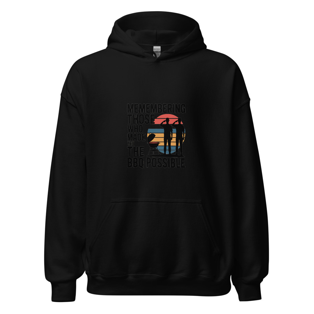 Memorial Day: Remembering Those Who Made the BBQ Possible - hoodie