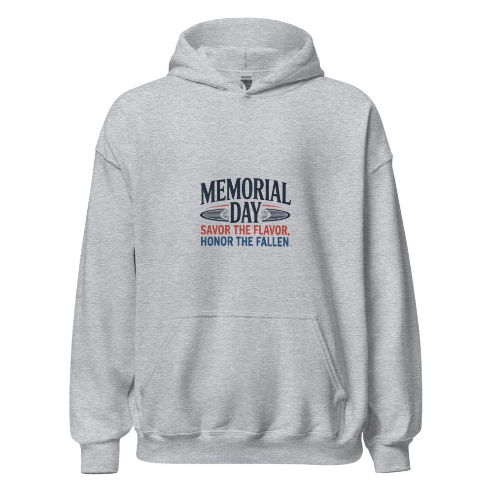 MEMORIAL DAY: SAVOR THE FLAVOR, HONOR THE FALLEN - hoodie