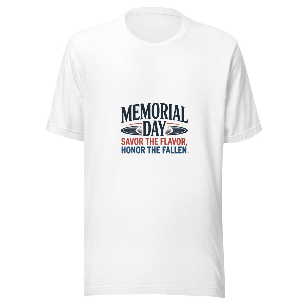 MEMORIAL DAY: SAVOR THE FLAVOR, HONOR THE FALLEN - tshirt