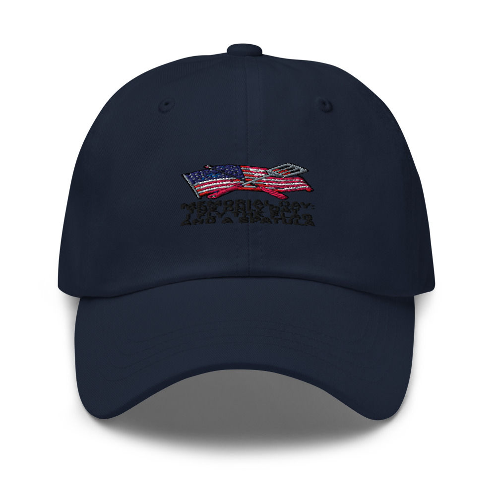 MEMORIAL DAY: THE ONLY DAY I FLY THE FLAG AND A SPATULA - hat