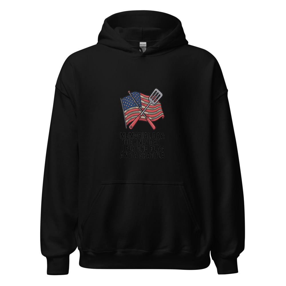 MEMORIAL DAY: THE ONLY DAY I FLY THE FLAG AND A SPATULA - hoodie