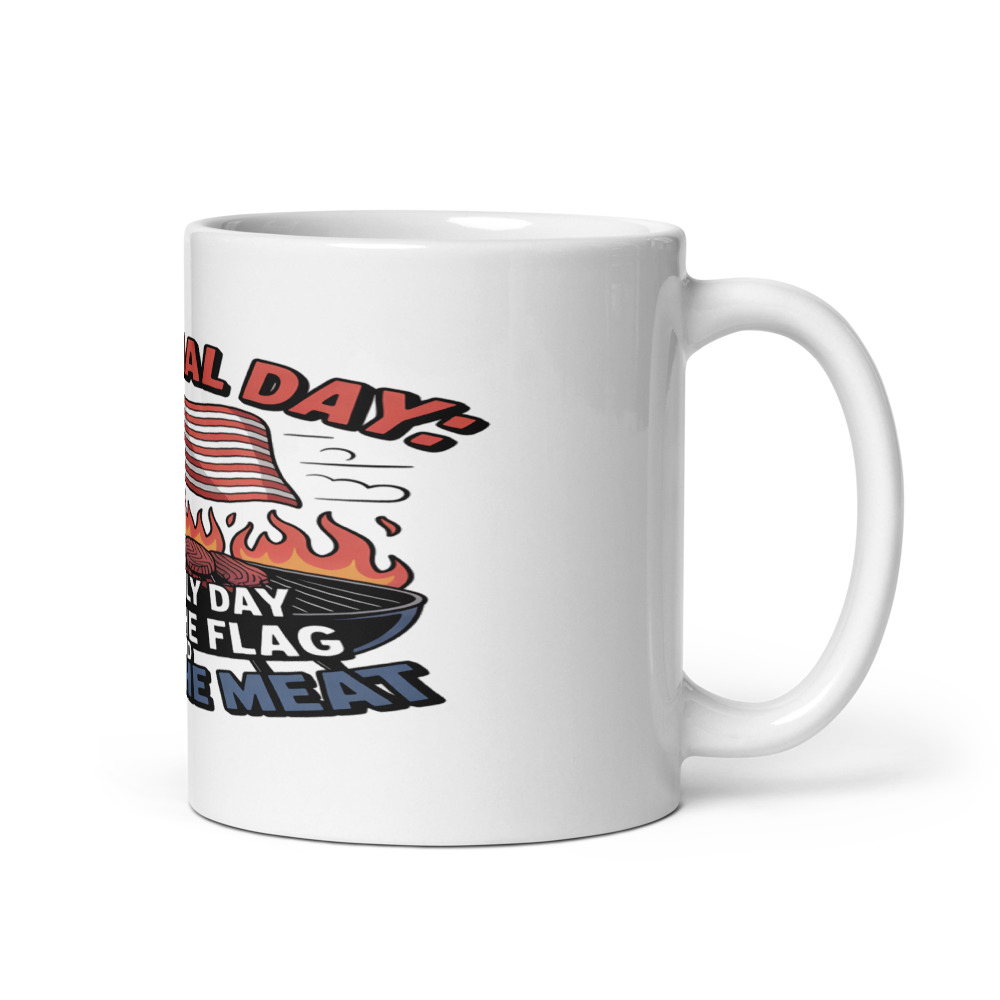 MEMORIAL DAY: THE ONLY DAY I FLY THE FLAG AND BURN THE MEAT - mug