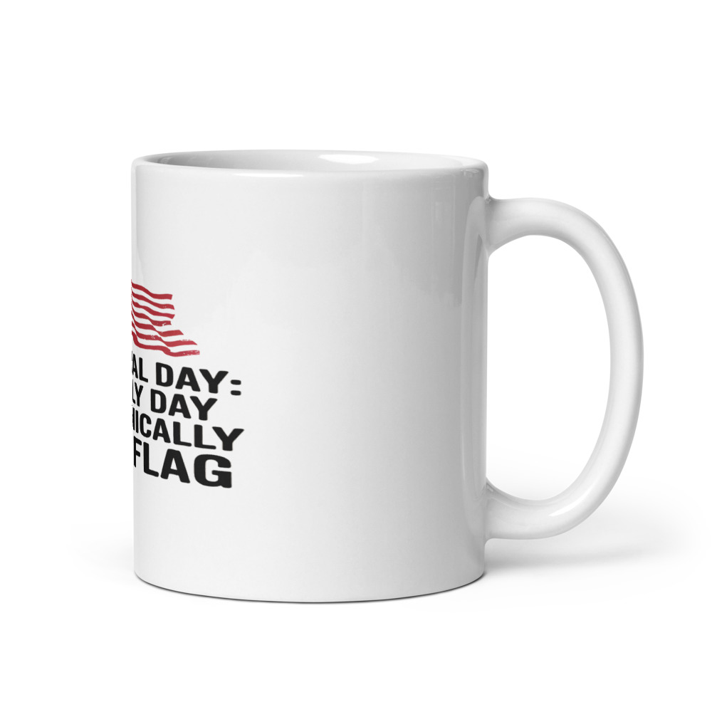 Memorial Day: The Only Day I Unironically Fly a Flag - mug