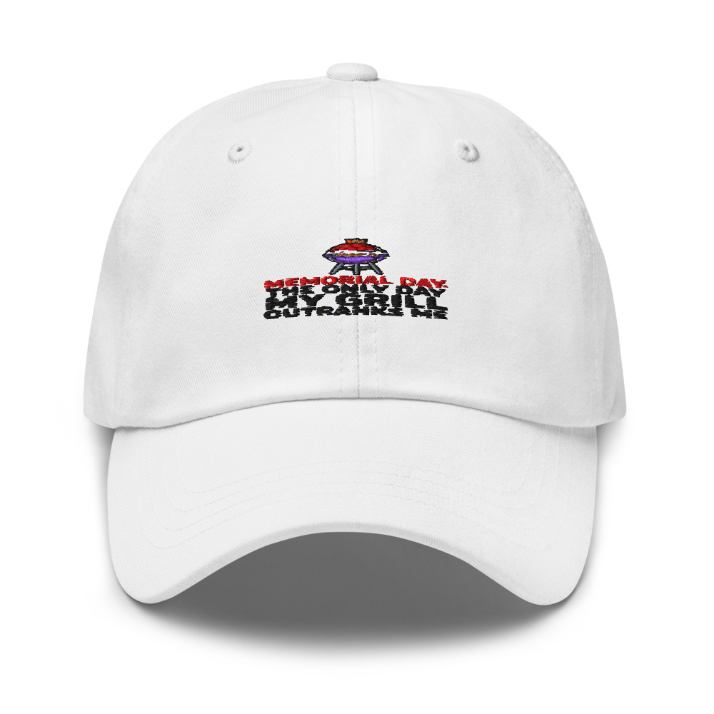 MEMORIAL DAY: THE ONLY DAY MY GRILL OUTRANKS ME - hat