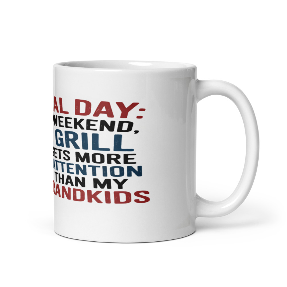 MEMORIAL DAY: THE ONLY WEEKEND MY GRILL GETS MORE ATTENTION THAN MY GRANDKIDS - mug