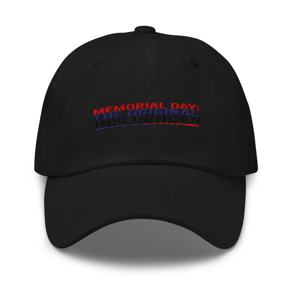 MEMORIAL DAY: THE ORIGINAL INFLUENCER - hat