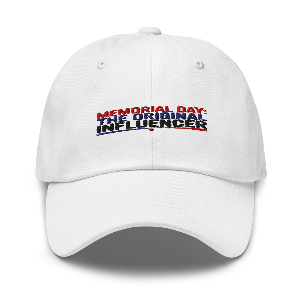 MEMORIAL DAY: THE ORIGINAL INFLUENCER - hat
