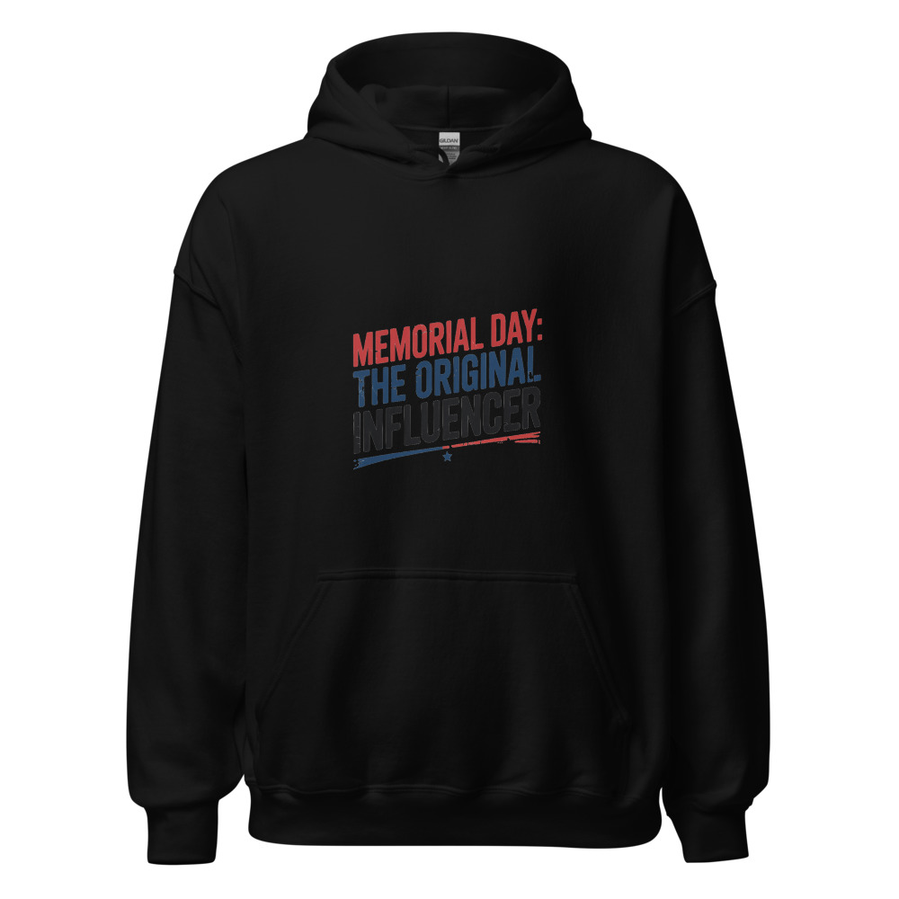 MEMORIAL DAY: THE ORIGINAL INFLUENCER - hoodie
