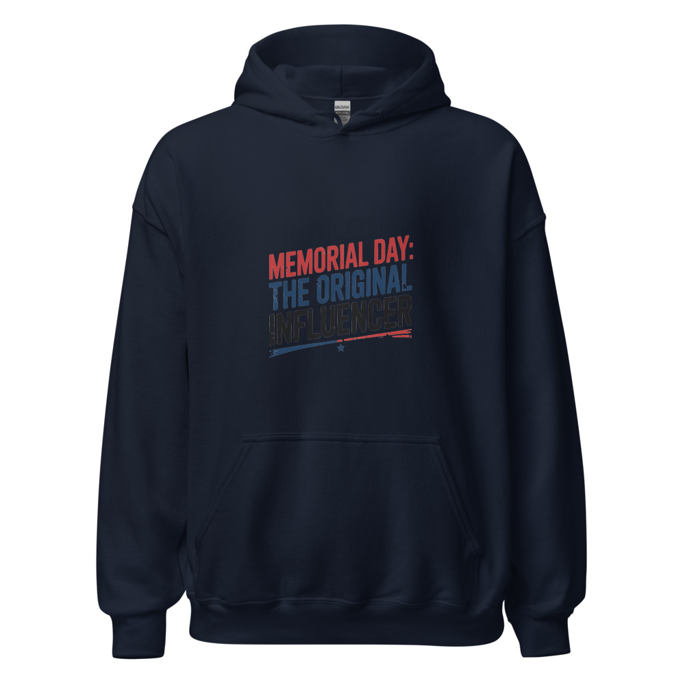 MEMORIAL DAY: THE ORIGINAL INFLUENCER - hoodie