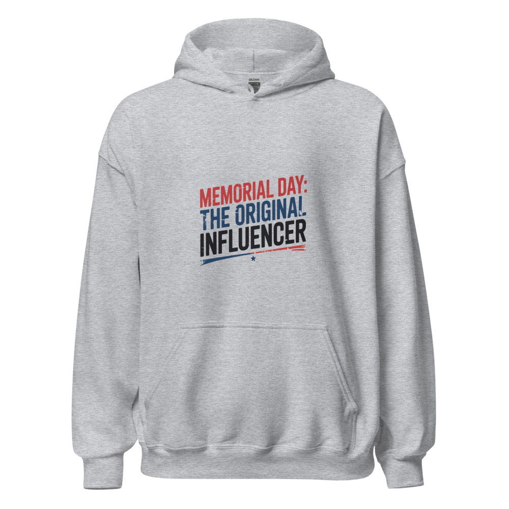 MEMORIAL DAY: THE ORIGINAL INFLUENCER - hoodie