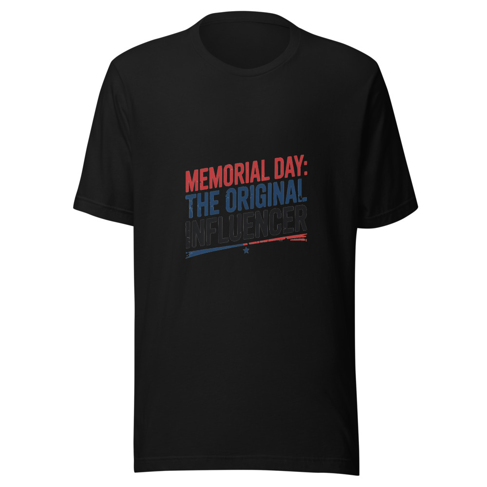 MEMORIAL DAY: THE ORIGINAL INFLUENCER - tshirt