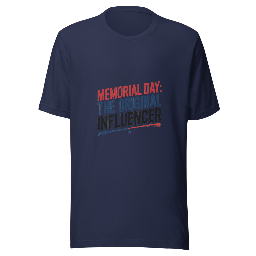 MEMORIAL DAY: THE ORIGINAL INFLUENCER - tshirt