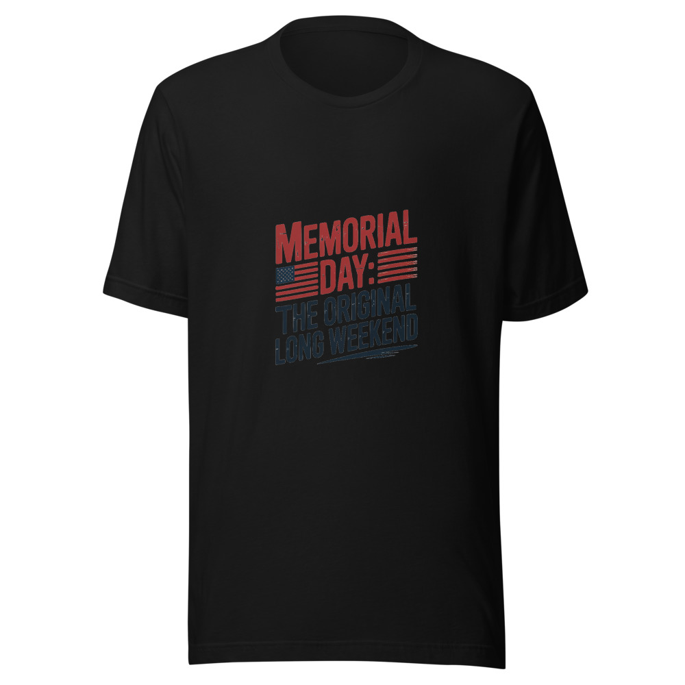 Memorial Day: The Original Long Weekend - tshirt