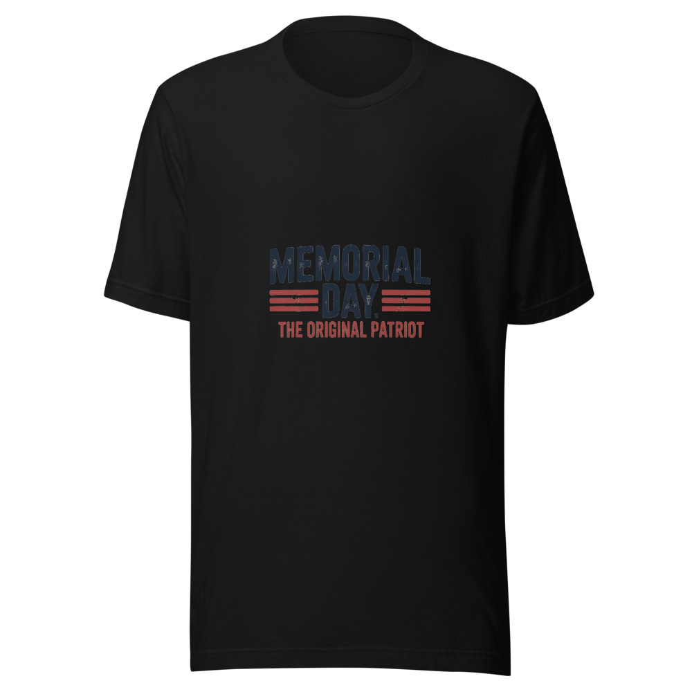 MEMORIAL DAY: THE ORIGINAL PATRIOT - tshirt