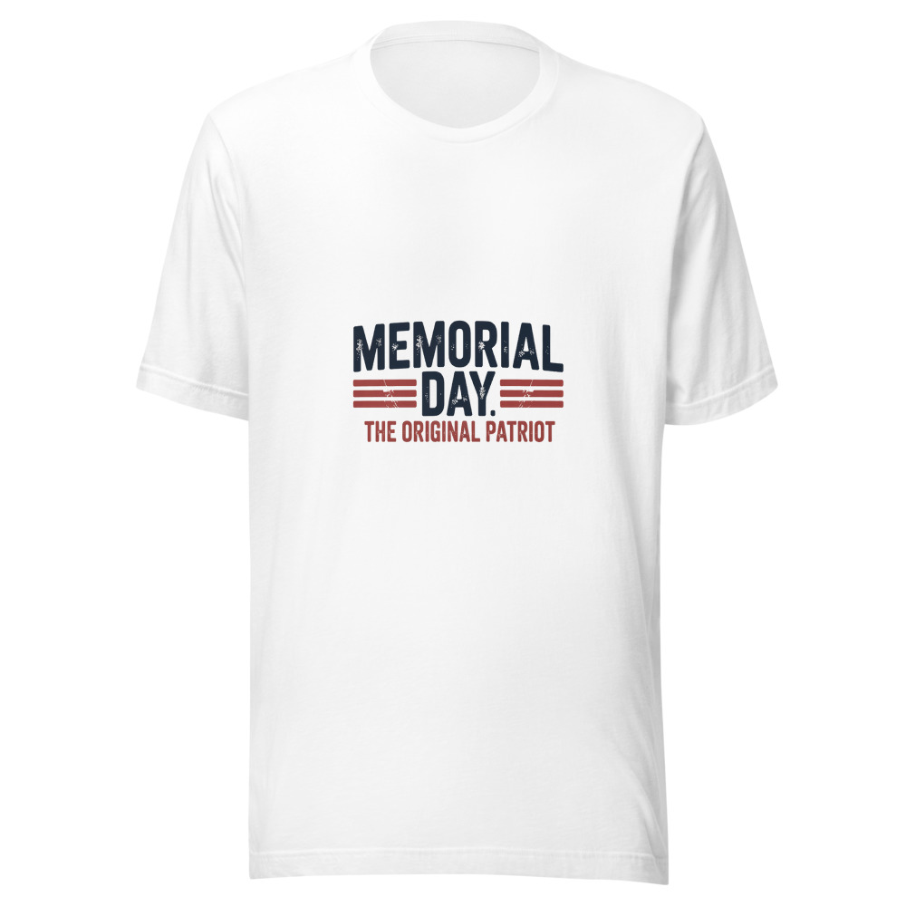 MEMORIAL DAY: THE ORIGINAL PATRIOT - tshirt