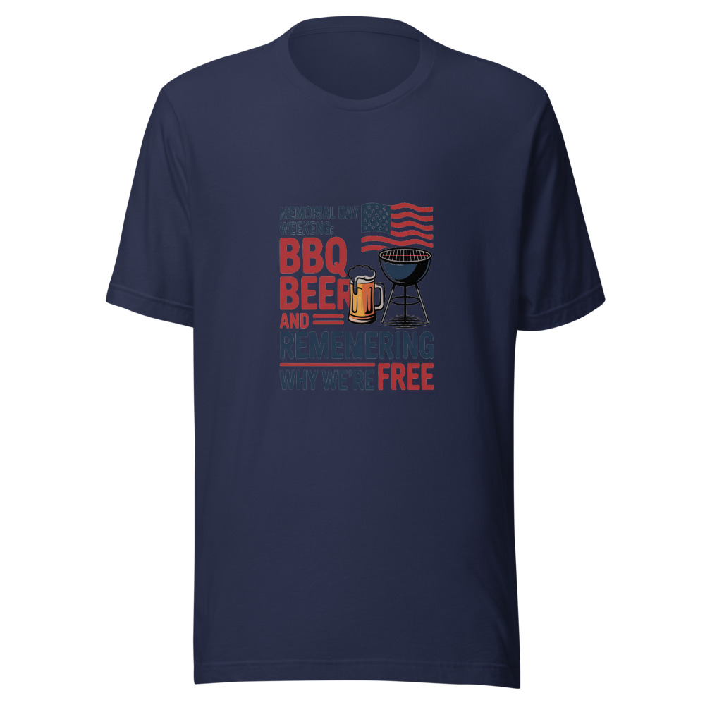 Memorial Day Weekend: BBQ, Beer, and Remembering Why We’re Free - tshirt