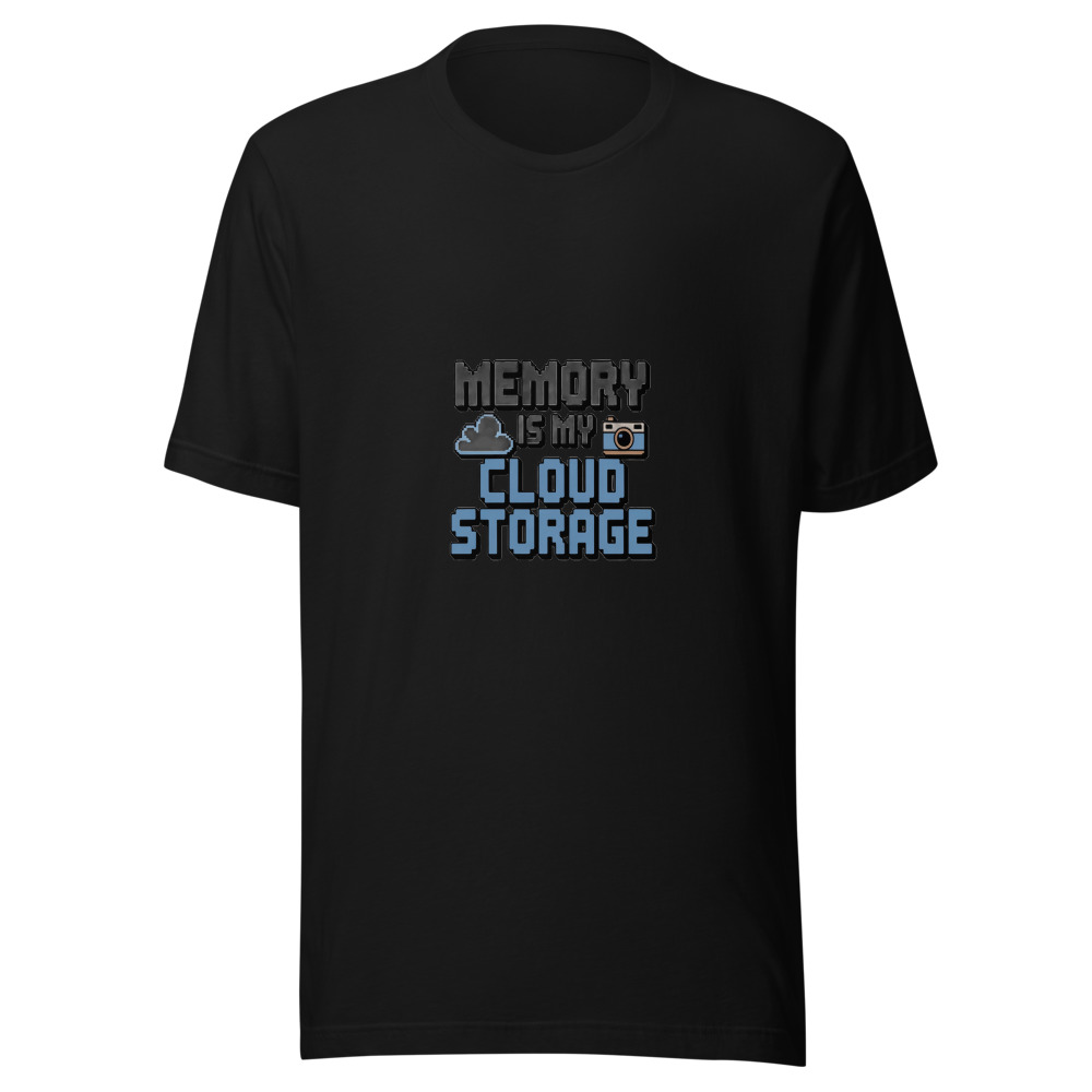 Memory Is My Cloud Storage - tshirt